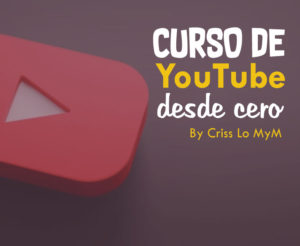 curso-para-iniciar-en-youtube-desde-cero-criss-lo-mym