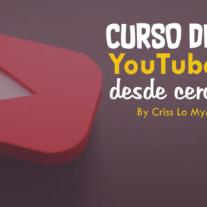 curso-para-iniciar-en-youtube-desde-cero-criss-lo-mym